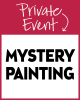 Private Event: Mystery Painting!